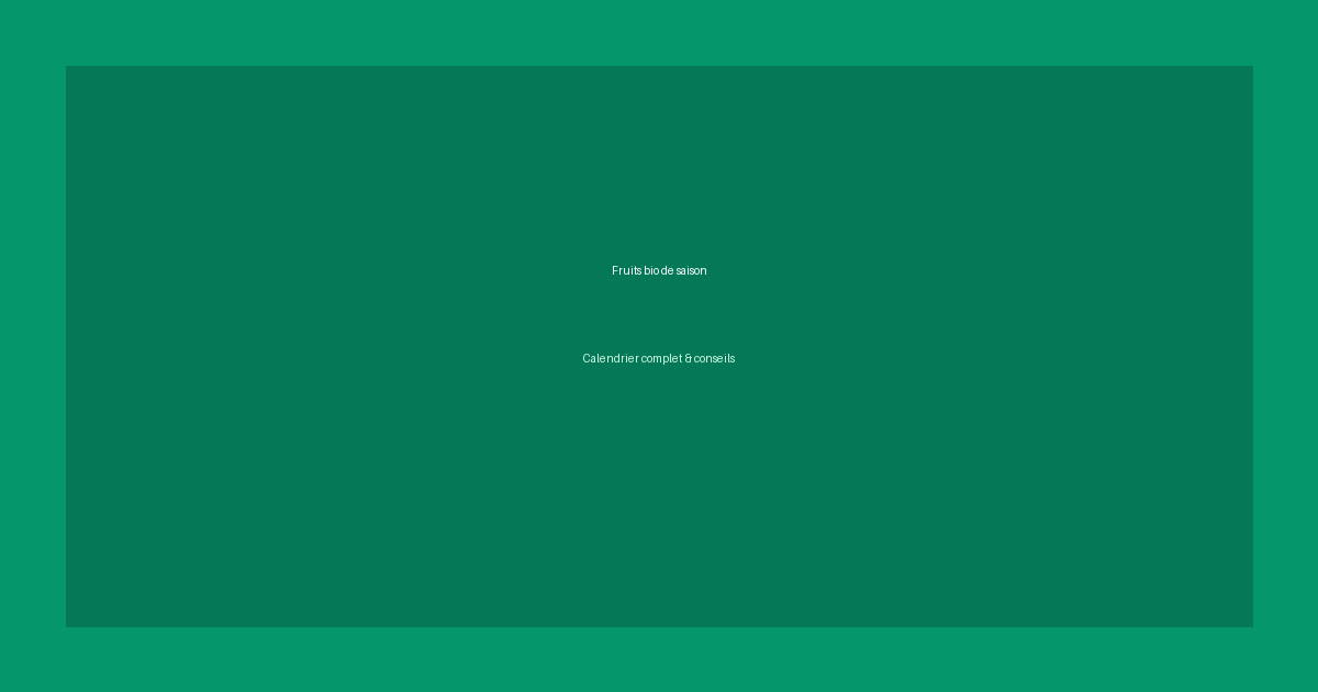 Fruits bio de saison : calendrier complet, bienfaits et conseils d'achat